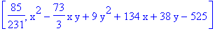 [85/231, x^2-73/3*x*y+9*y^2+134*x+38*y-525]